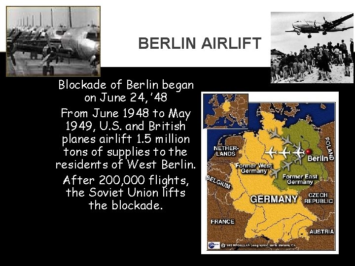 BERLIN AIRLIFT Blockade of Berlin began on June 24, ’ 48 From June 1948
