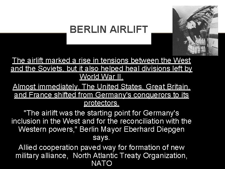 BERLIN AIRLIFT The airlift marked a rise in tensions between the West and the