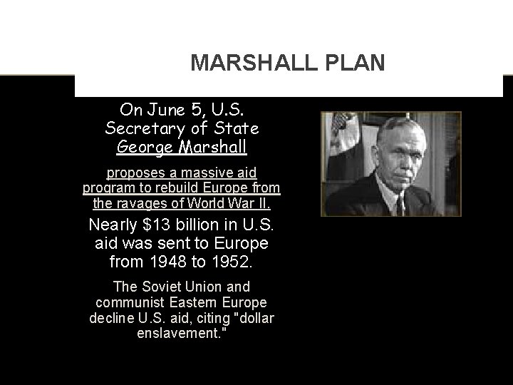 MARSHALL PLAN On June 5, U. S. Secretary of State George Marshall proposes a