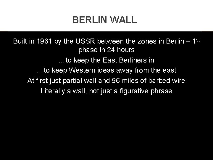BERLIN WALL Built in 1961 by the USSR between the zones in Berlin –