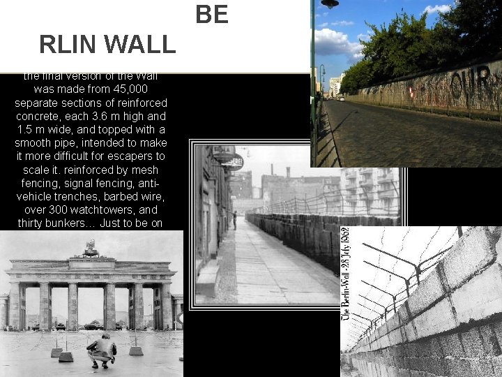 BE RLIN WALL the final version of the Wall was made from 45, 000
