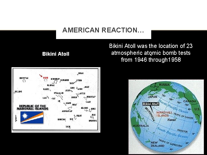 AMERICAN REACTION… Bikini Atoll was the location of 23 atmospheric atomic bomb tests. from