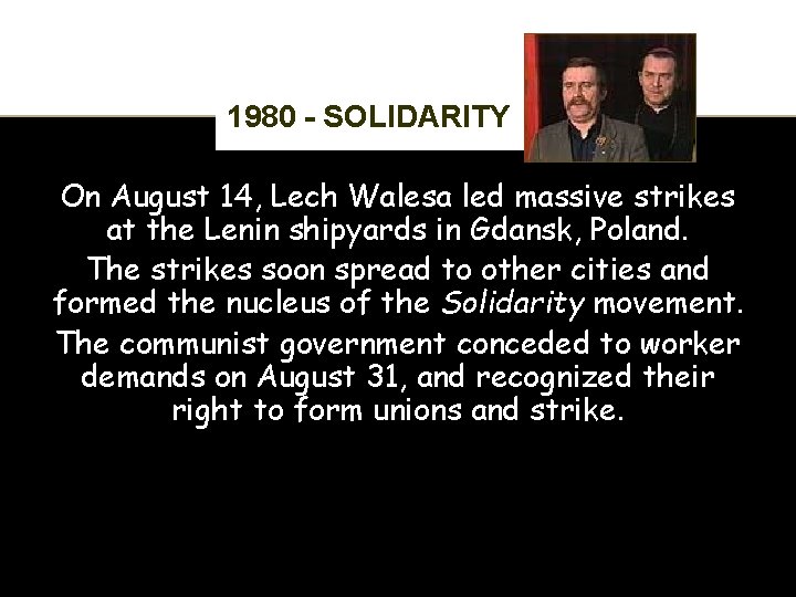 1980 - SOLIDARITY On August 14, Lech Walesa led massive strikes at the Lenin