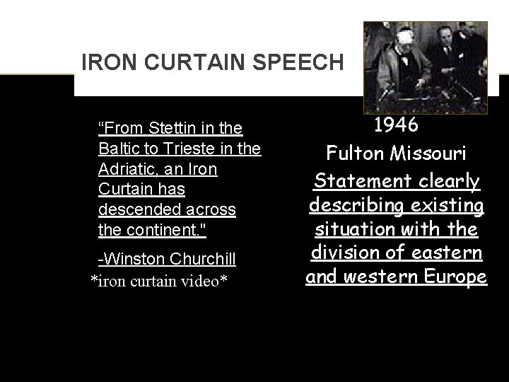IRON CURTAIN SPEECH “From Stettin in the Baltic to Trieste in the Adriatic, an