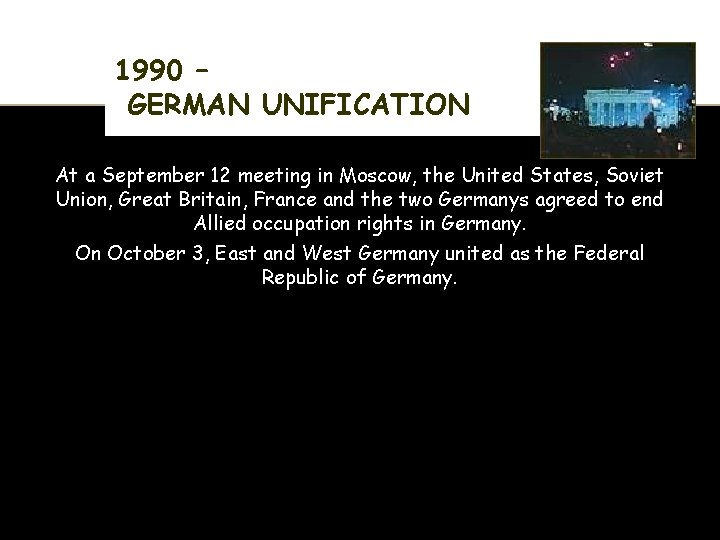 1990 – GERMAN UNIFICATION At a September 12 meeting in Moscow, the United States,