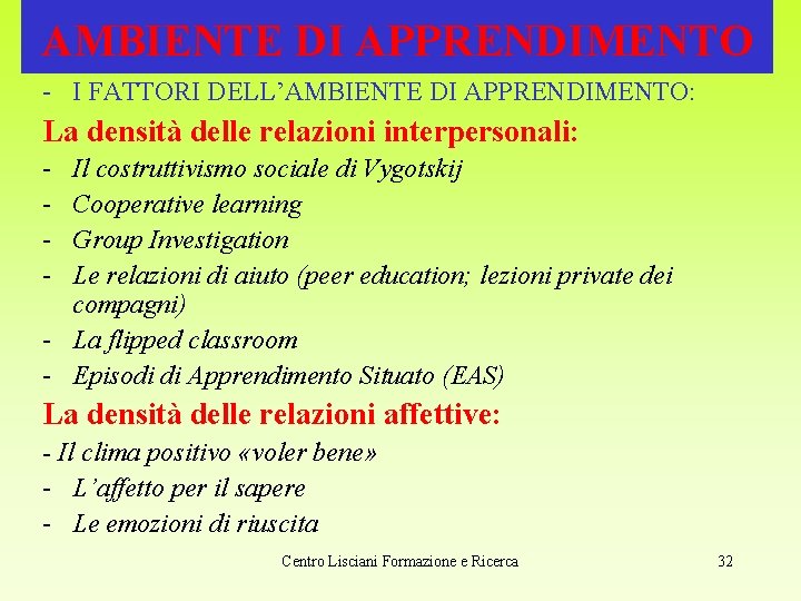 AMBIENTE DI APPRENDIMENTO - I FATTORI DELL’AMBIENTE DI APPRENDIMENTO: La densità delle relazioni interpersonali: