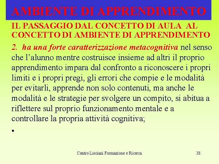 AMBIENTE DI APPRENDIMENTO IL PASSAGGIO DAL CONCETTO DI AULA AL CONCETTO DI AMBIENTE DI