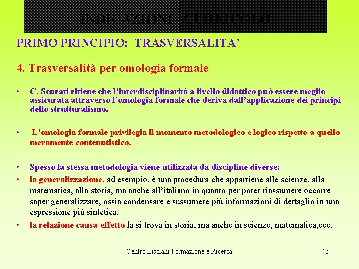 INDICAZIONI - CURRICOLO PRIMO PRINCIPIO: TRASVERSALITA’ 4. Trasversalità per omologia formale • C. Scurati