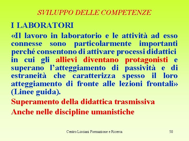 SVILUPPO DELLE COMPETENZE I LABORATORI «Il lavoro in laboratorio e le attività ad esso