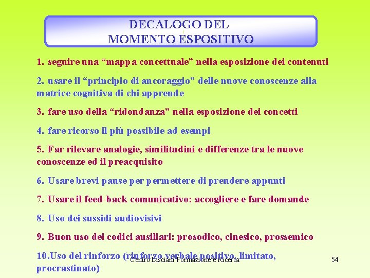 DECALOGO DEL MOMENTO ESPOSITIVO 1. seguire una “mappa concettuale” nella esposizione dei contenuti 2.