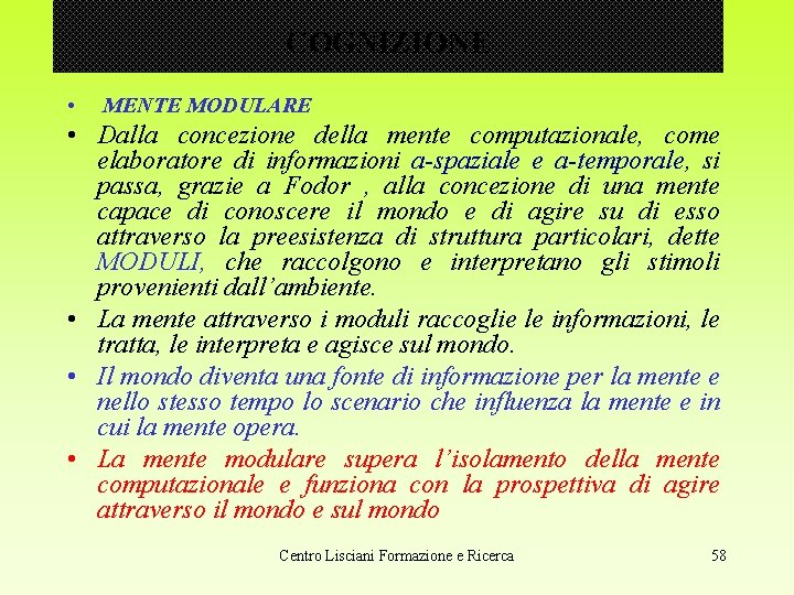 COGNIZIONE • MENTE MODULARE • Dalla concezione della mente computazionale, come elaboratore di informazioni