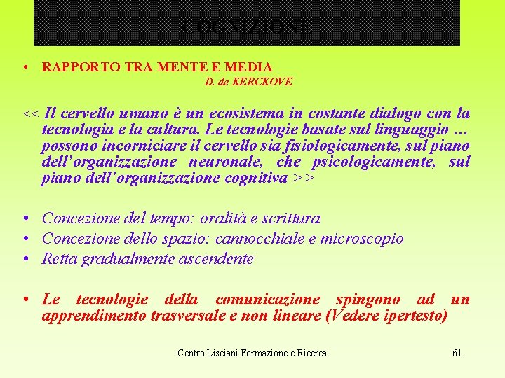 COGNIZIONE • RAPPORTO TRA MENTE E MEDIA D. de KERCKOVE << Il cervello umano