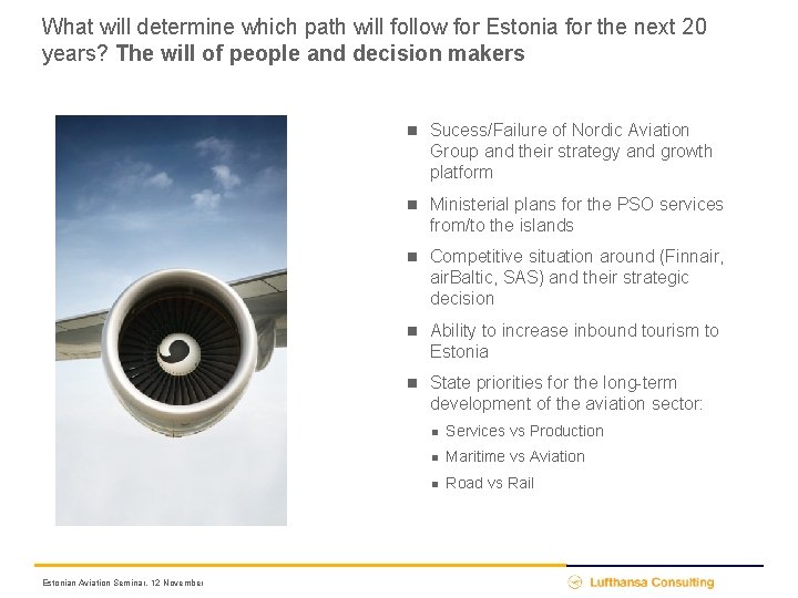 What will determine which path will follow for Estonia for the next 20 years?