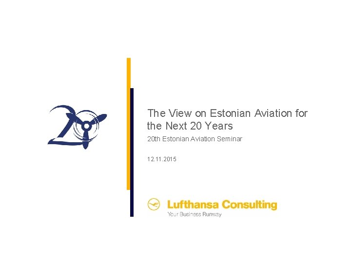 The View on Estonian Aviation for the Next 20 Years 20 th Estonian Aviation