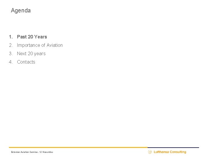 Agenda 1. Past 20 Years 2. Importance of Aviation 3. Next 20 years 4.