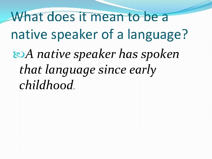 What does it mean to be a native speaker of a language? A native