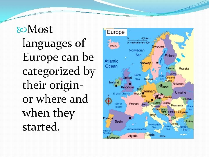  Most languages of Europe can be categorized by their originor where and when