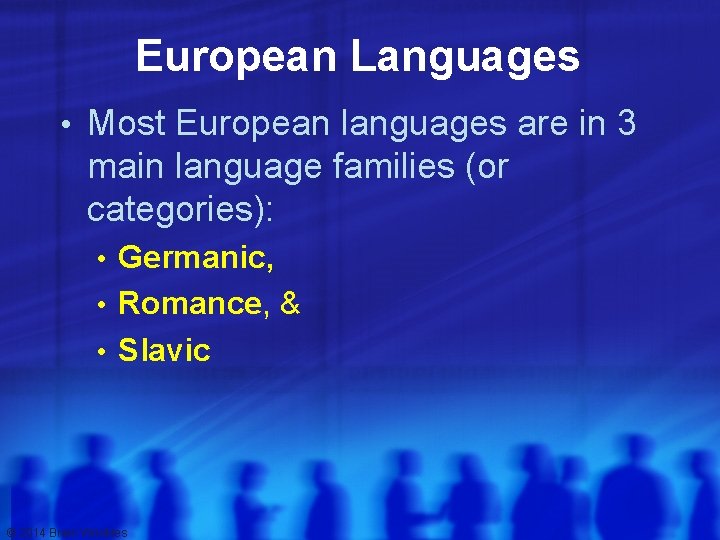 European Languages • Most European languages are in 3 main language families (or categories):