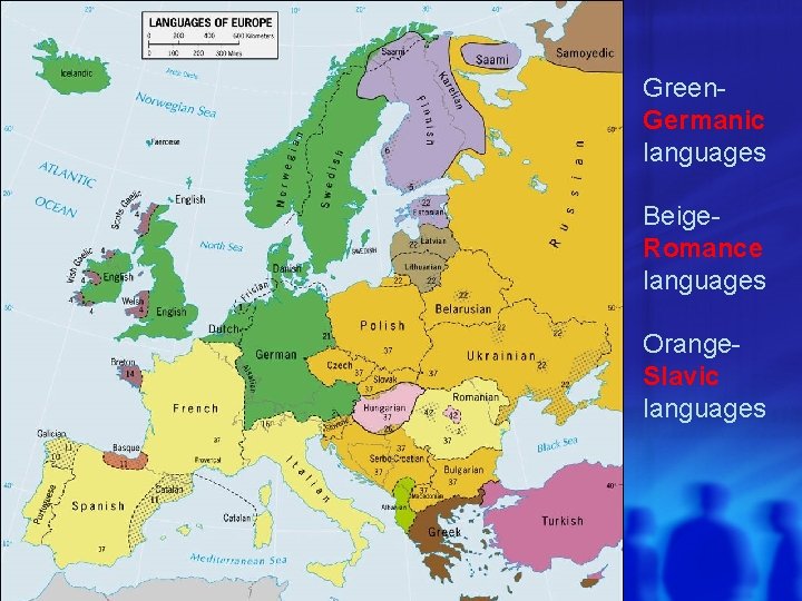 Green. Germanic languages Beige. Romance languages Orange. Slavic languages 