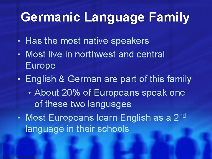 Germanic Language Family • Has the most native speakers • Most live in northwest