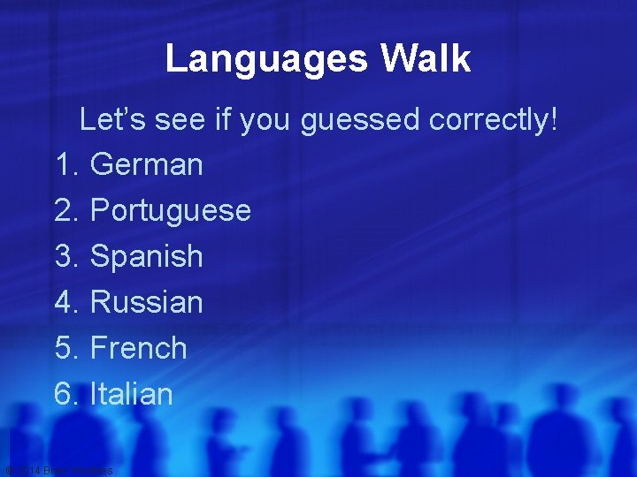 Languages Walk Let’s see if you guessed correctly! 1. German 2. Portuguese 3. Spanish