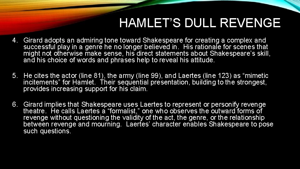 HAMLET’S DULL REVENGE 4. Girard adopts an admiring tone toward Shakespeare for creating a