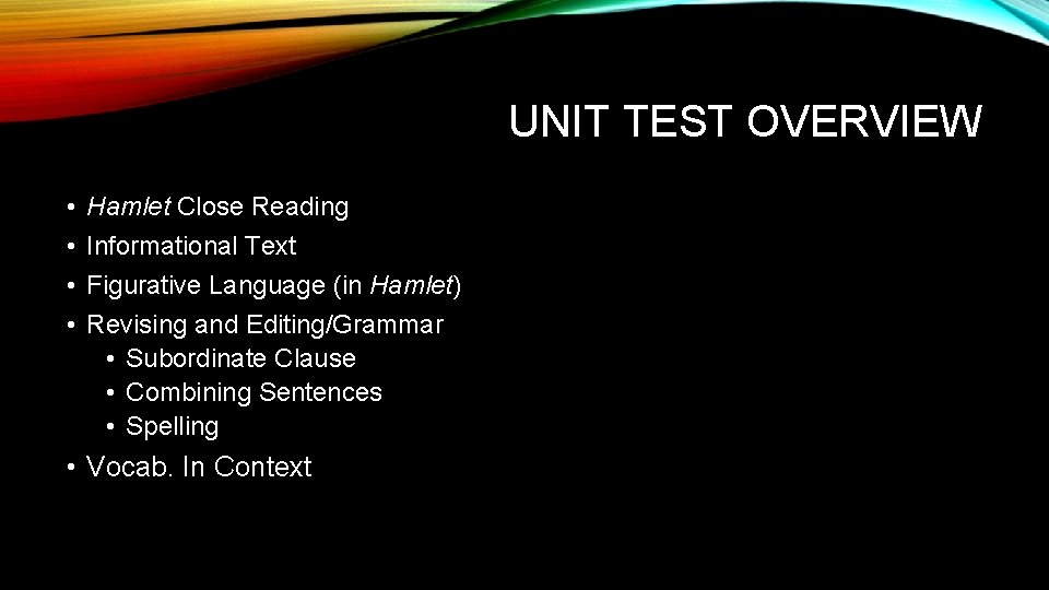 UNIT TEST OVERVIEW • • Hamlet Close Reading Informational Text Figurative Language (in Hamlet)