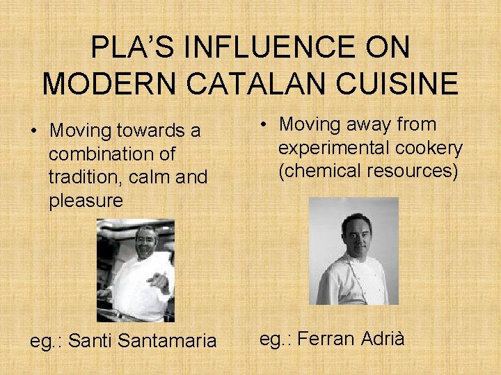 PLA’S INFLUENCE ON MODERN CATALAN CUISINE • Moving towards a combination of tradition, calm