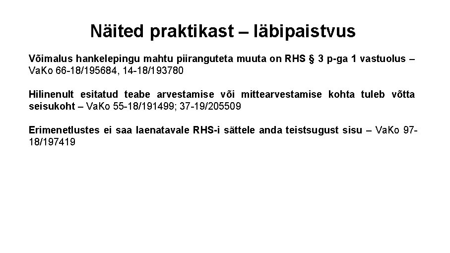 Näited praktikast – läbipaistvus Võimalus hankelepingu mahtu piiranguteta muuta on RHS § 3 p-ga