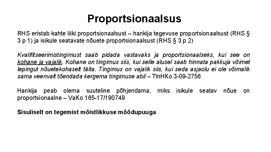 Proportsionaalsus RHS eristab kahte liiki proportsionaalsust – hankija tegevuse proportsionaalsust (RHS § 3 p