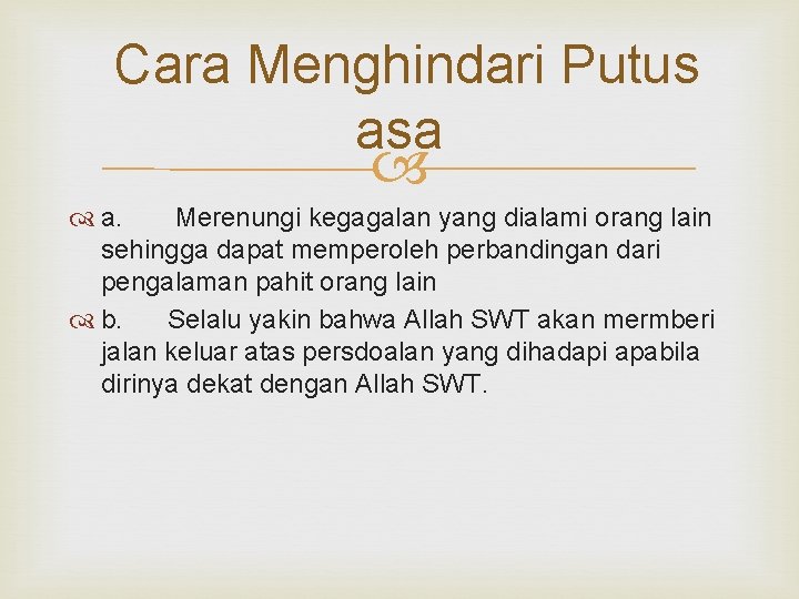  Cara Menghindari Putus asa a. Merenungi kegagalan yang dialami orang lain sehingga dapat