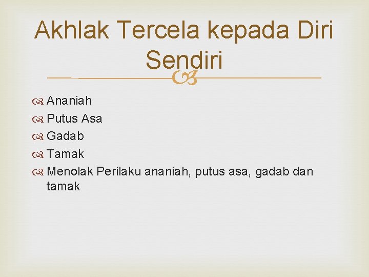 Akhlak Tercela kepada Diri Sendiri Ananiah Putus Asa Gadab Tamak Menolak Perilaku ananiah, putus