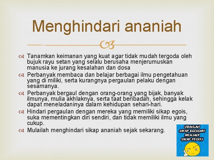 Menghindari ananiah Tanamkan keimanan yang kuat agar tidak mudah tergoda oleh bujuk rayu setan