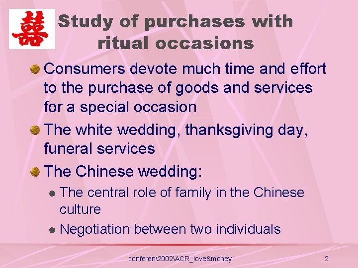 Study of purchases with ritual occasions Consumers devote much time and effort to the