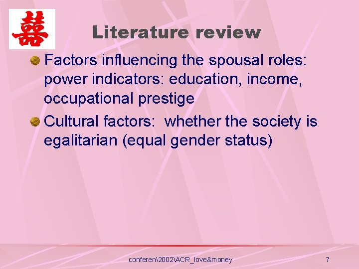 Literature review Factors influencing the spousal roles: power indicators: education, income, occupational prestige Cultural