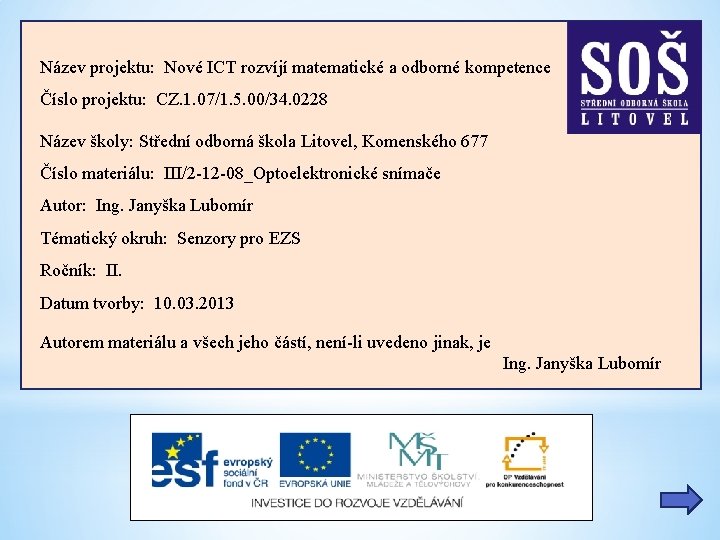 Název projektu: Nové ICT rozvíjí matematické a odborné kompetence Číslo projektu: CZ. 1. 07/1.