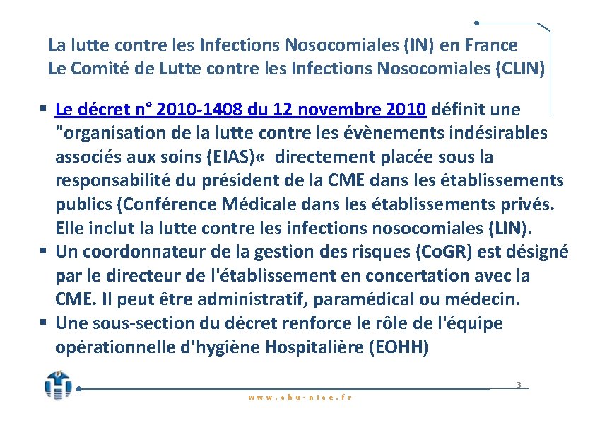 La lutte contre les Infections Nosocomiales (IN) en France Le Comité de Lutte contre