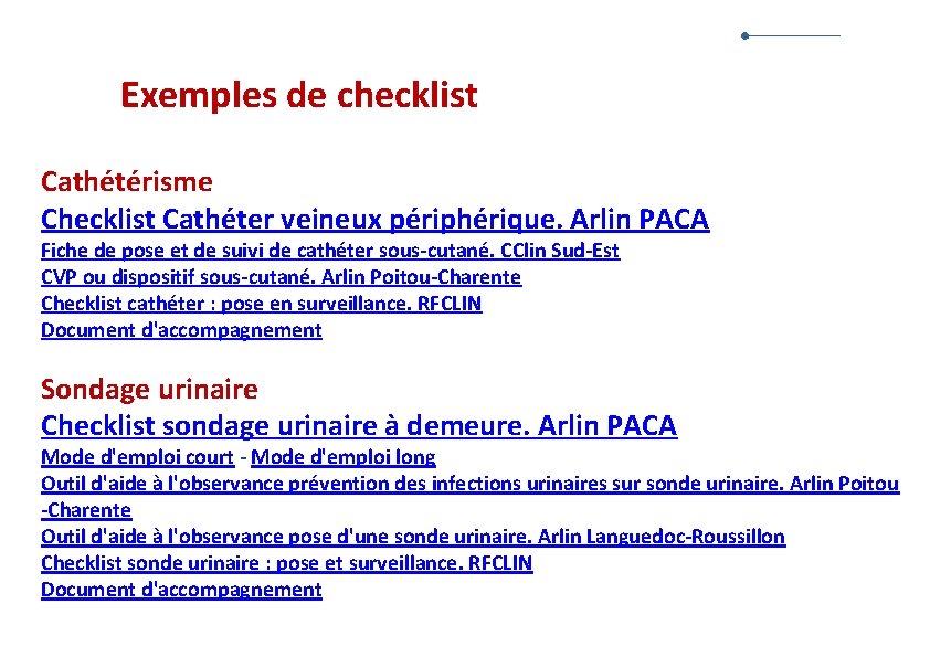 Exemples de checklist Cathétérisme Checklist Cathéter veineux périphérique. Arlin PACA Fiche de pose et