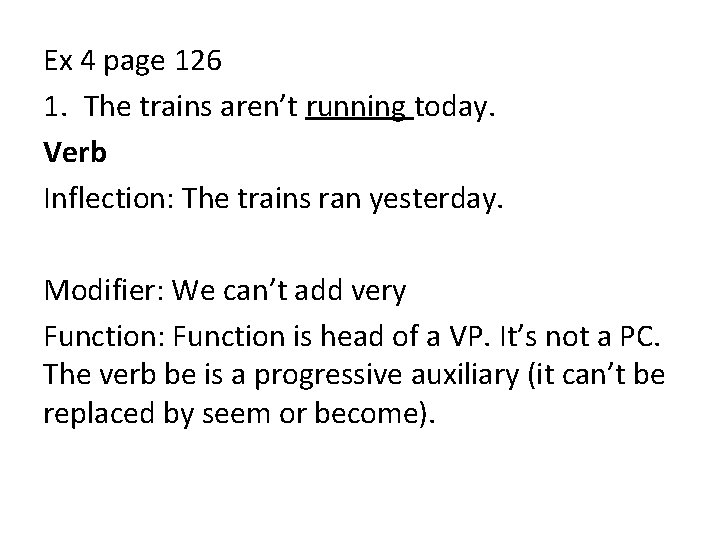 Ex 4 page 126 1. The trains aren’t running today. Verb Inflection: The trains