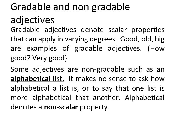 Gradable and non gradable adjectives Gradable adjectives denote scalar properties that can apply in