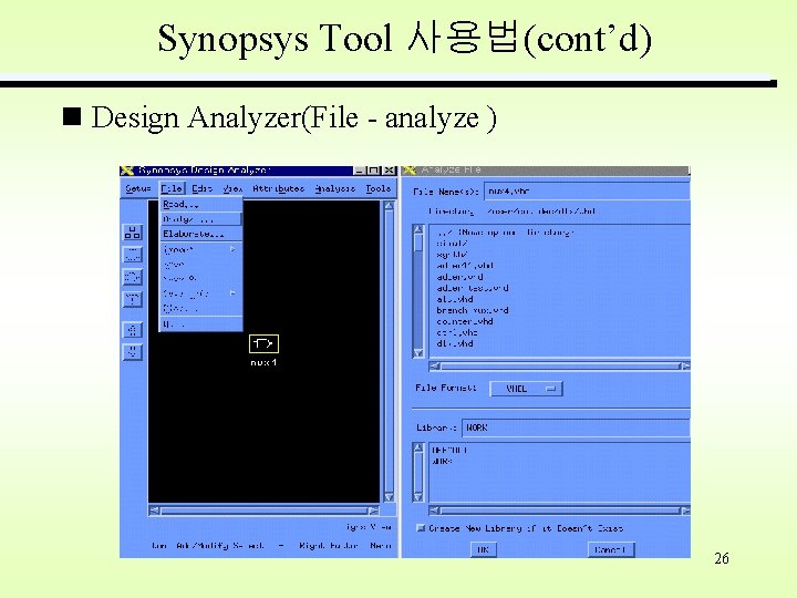 Synopsys Tool 사용법(cont’d) Design Analyzer(File - analyze ) 26 