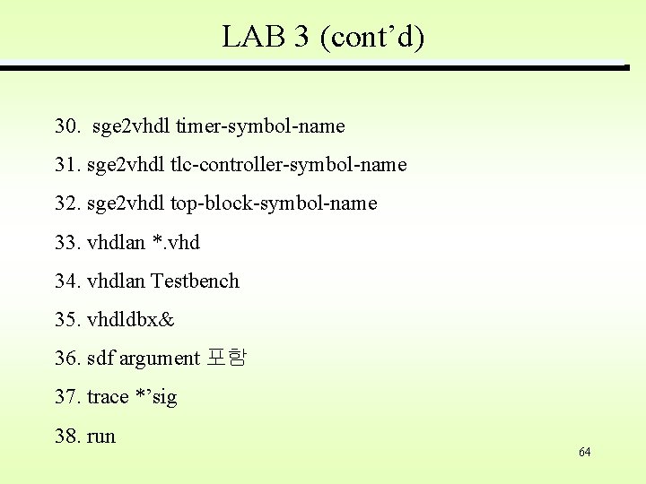 LAB 3 (cont’d) 30. sge 2 vhdl timer-symbol-name 31. sge 2 vhdl tlc-controller-symbol-name 32.