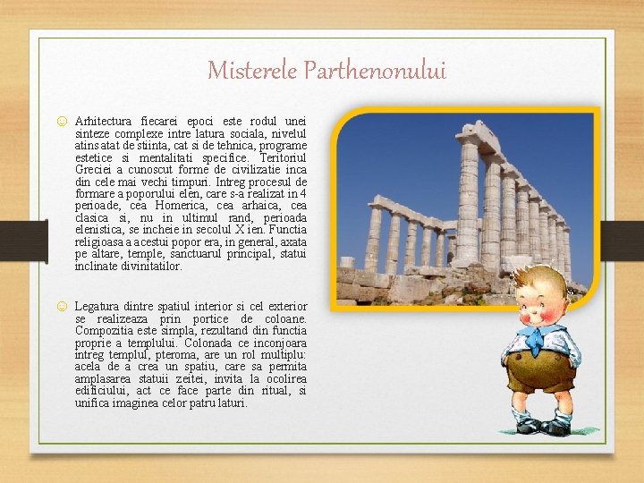 Misterele Parthenonului ☺ Arhitectura fiecarei epoci este rodul unei sinteze complexe intre latura sociala,