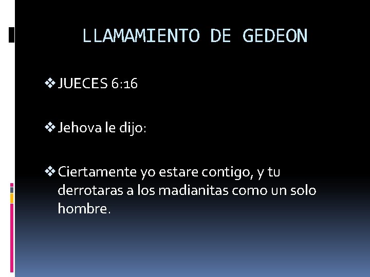 LLAMAMIENTO DE GEDEON v JUECES 6: 16 v Jehova le dijo: v Ciertamente yo