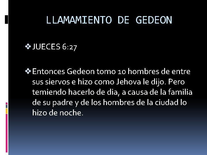 LLAMAMIENTO DE GEDEON v JUECES 6: 27 v Entonces Gedeon tomo 10 hombres de