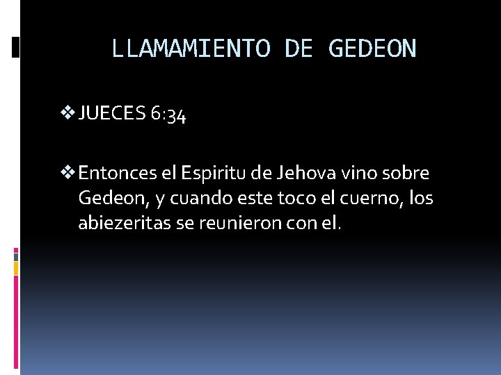 LLAMAMIENTO DE GEDEON v JUECES 6: 34 v Entonces el Espiritu de Jehova vino