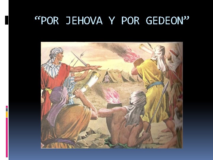 “POR JEHOVA Y POR GEDEON” 