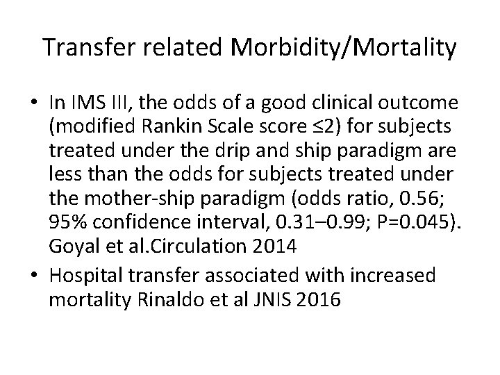 Transfer related Morbidity/Mortality • In IMS III, the odds of a good clinical outcome