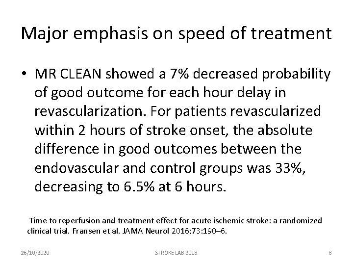Major emphasis on speed of treatment • MR CLEAN showed a 7% decreased probability