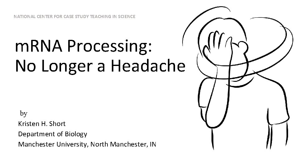 NATIONAL CENTER FOR CASE STUDY TEACHING IN SCIENCE m. RNA Processing: No Longer a